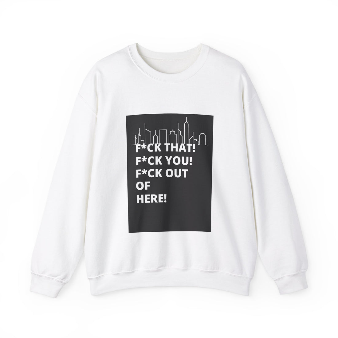 "F that!"... Unisex Heavy Blend™ Crewneck Sweatshirt